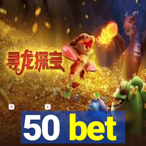 50 bet